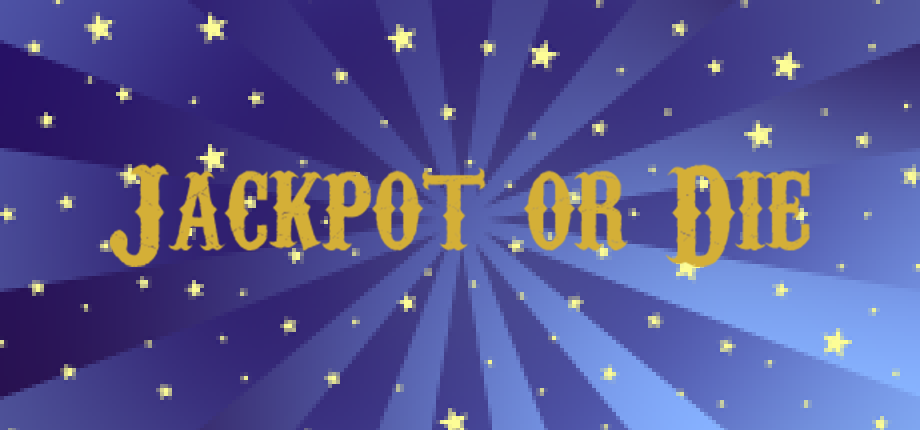 Jackpot or Die!